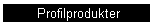 Profilprodukter